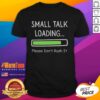 Alt Text: Funny Small Talk Loading T-Shirt design featuring playful graphics and text, perfect for casual wear and humor lovers.