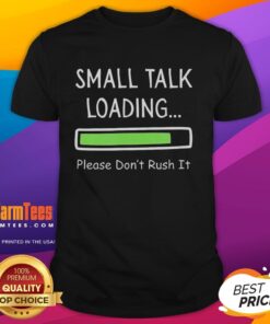Alt Text: Funny Small Talk Loading T-Shirt design featuring playful graphics and text, perfect for casual wear and humor lovers.