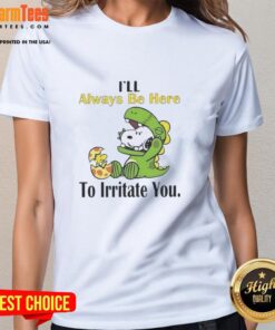 Alt Text: Funny Snoopy tee with 'I'll Always Be Here To Irritate You' message for ladies, perfect for casual wear.