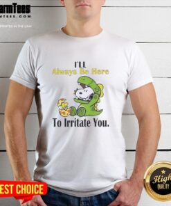 Alt Text: Funny Snoopy I'll Always Be Here To Irritate You T-Shirt featuring a playful Snoopy graphic in vibrant colors.