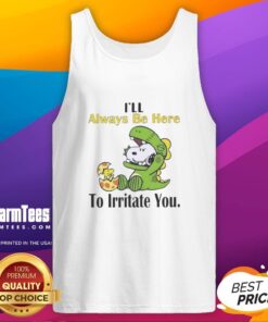 Alt Text: Funny Snoopy tank top saying 'I'll always be here to irritate you' - perfect for casual and humorous outfits.