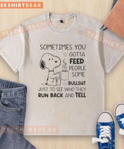 Funny Snoopy t-shirt featuring the quote about feeding people bullsht to see their reactions perfect for casual wear.