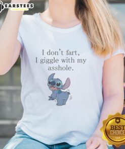 Alt Text: Funny Stitch Show 'I Don't Fart, I Giggle with My Asshole' ladies tee featuring playful text design.