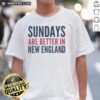 Alt Text: Funny Sundays are better in New England Patriots football lover t-shirt featuring vibrant team colors and logo.
