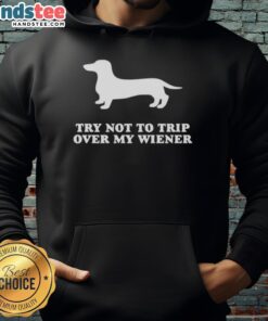 Funny Try Not To Trip Over My Wiener Hoodie featuring a playful design and vibrant colors, perfect for humorous fashion lovers.