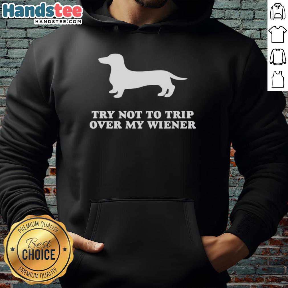 funny-try-not-to-trip-over-my-wiener-hoodie Funny Try Not To Trip Over My Wiener Hoodie featuring a playful design and vibrant colors, perfect for humorous fashion lovers.