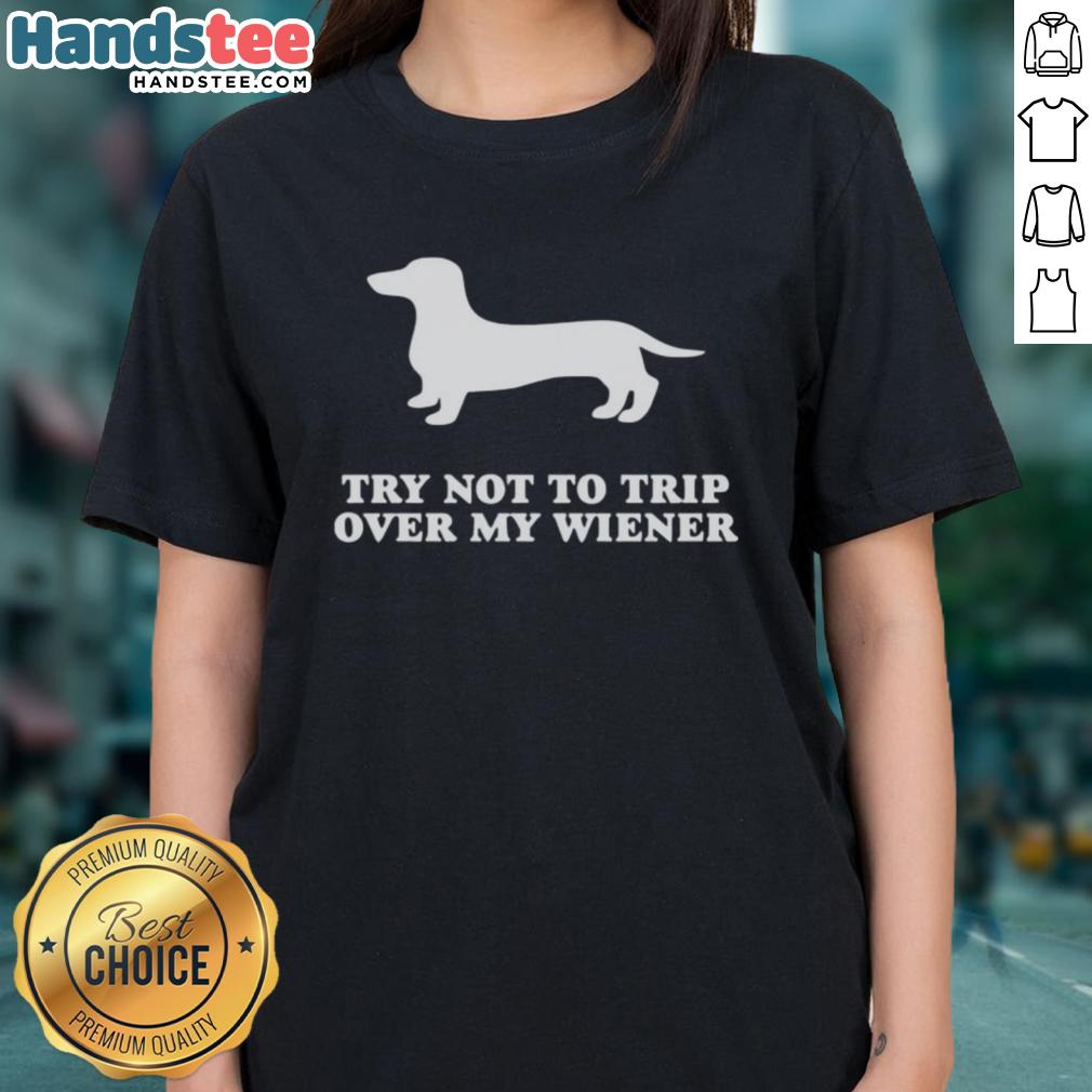 funny-try-not-to-trip-over-my-wiener-ladies-tee Funny Try Not To Trip Over My Wiener Ladies Tee featuring a playful dog graphic on a stylish women's t-shirt.