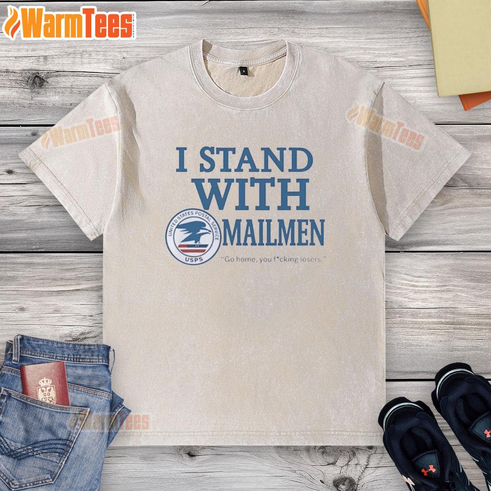 funny-united-states-postal-service-usps-i-stand-with-mailmen-go-home-you-fucking-losers-washed-t-shirt Funny USPS t-shirt featuring 'I Stand With Mailmen' slogan, perfect for postal service supporters and humor enthusiasts.