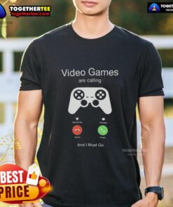 Funny Video Games Are Calling And I Must Go T-Shirt featuring a playful design perfect for gamers and gaming enthusiasts.