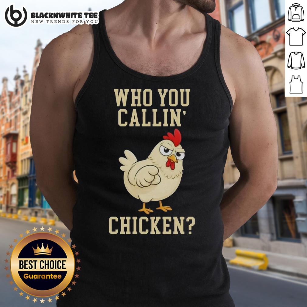 Funny Who You Callin' Chicken Tank Top Funny 'Who You Callin Chicken' tank top design featuring a cartoon chicken, perfect for humor lovers and casual wear.