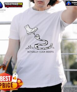 Good Actually I Lick Boots T-Shirt featuring a humorous graphic design, perfect for casual wear and boot enthusiasts.