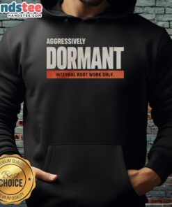 Funny hoodie featuring 'Good Aggressively Dormant Internal Root Work' design, perfect for casual wear and plant enthusiasts.