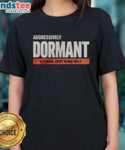 Alt Text: Funny ladies tee featuring 'Good Aggressively Dormant Internal Root Work' design, perfect for casual wear.