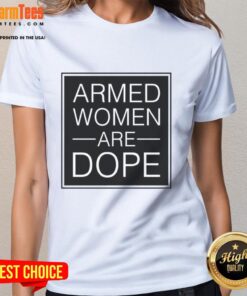 Good Alicia Garcia Armed Women Are Dope Ladies Tee featuring a bold graphic design celebrating women's empowerment.