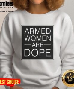 Good Alicia Garcia Armed Women Are Dope sweatshirt featuring bold text design and stylish fit for empowered women.