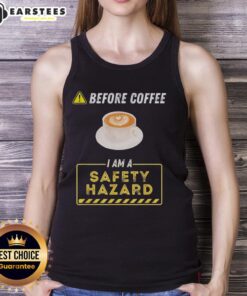 Funny coffee addict tank top with 'Good Before Coffee, I Am A Safety Hazard' text, perfect for coffee lovers and humor fans.