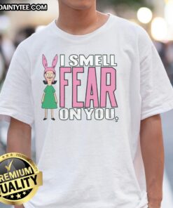 Good Bob's Burgers Louise I Smell Fear On You T-Shirt featuring cartoon design, perfect for fans of the show.