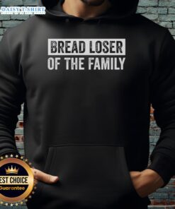 Good Bread Loser of the Family hoodie featuring a sarcastic humor quote, perfect for casual wear and family gatherings.
