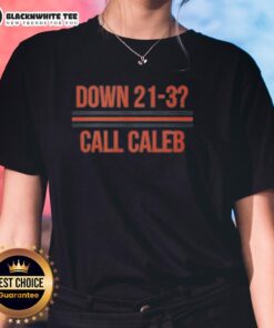 Good Caleb Williams Down 21-3 Call Caleb Ladies Tee featuring vibrant graphics and a stylish design for fans.