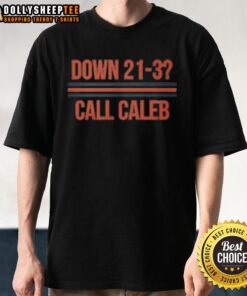 Good Caleb Williams Down 21-3 Call Caleb T-Shirt featuring a bold graphic design celebrating the quarterback's resilience.