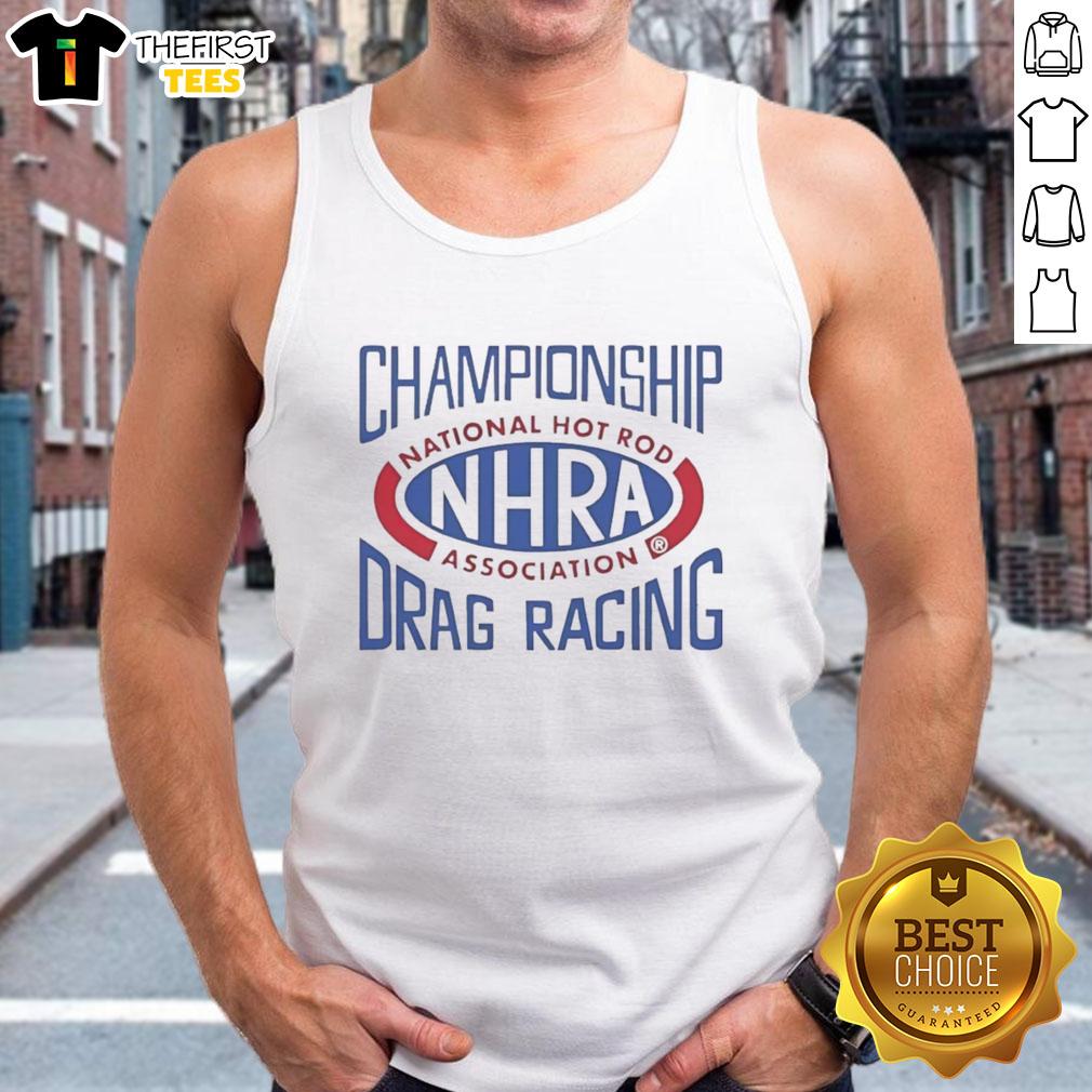 good-championship-drag-racing-national-hot-rod-association-nhra-tank-top Good Championship Drag Racing NHRA tank top featuring vibrant graphics for motorsport fans and enthusiasts.