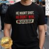 Alt Text: Good Checklist T-Shirt featuring 'He Wasn't Shot, He Didn't Win, He's on the List' design, perfect for casual wear.