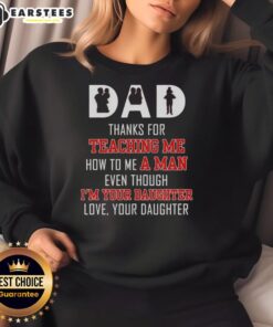 Good Dad sweatshirt for daughters, expressing gratitude for teaching how to be a man, with heartfelt text design.