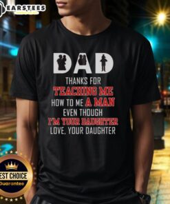 Alt Text: Good Dad T-Shirt for Daughters - Thanks for Teaching Me to Be a Man, Love Your Daughter Design
