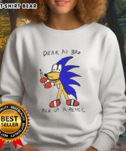 Good Dear AI Bro Pick Up A Pencil sweatshirt featuring a playful design, perfect for creative enthusiasts and casual wear.