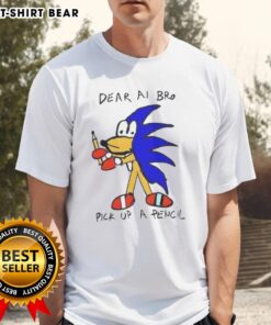 Good Dear Ai Bro Pick Up A Pencil T-Shirt design featuring a playful graphic and vibrant colors, ideal for creative enthusiasts.