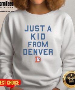 Good Denver Broncos Just A Kid From Denver sweatshirt featuring bold team colors and logo, perfect for fans.