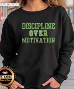 Alt Text: Good Discipline Over Motivation Gym Workout Sweatshirt showcasing fitness philosophy for consistent training.