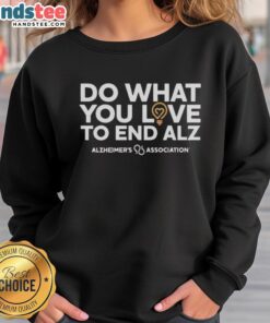 Alt Text: Cozy Do What You Love sweatshirt supporting Alzheimer's Association to raise awareness for Alzheimer's disease.