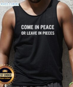 Good Don Lemon Come In Peace or Leave In Pieces Tank Top featuring bold text design on a stylish tank top.
