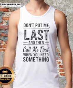 Good Don't Put Me Last Tank Top featuring bold text design, perfect for expressing individuality and confidence.