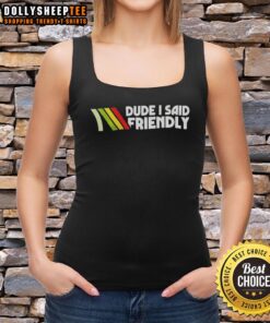 Good Dude I Said Friendly Logo Tank Top featuring a vibrant graphic design, perfect for casual summer wear.