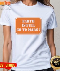 Good Earth Is Full Go To Mars Ladies Tee featuring a vibrant graphic design perfect for space enthusiasts.
