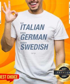 Good Eat Italian Drive German Marry Swedish T-Shirt design featuring fun text and vibrant colors for food and travel lovers.