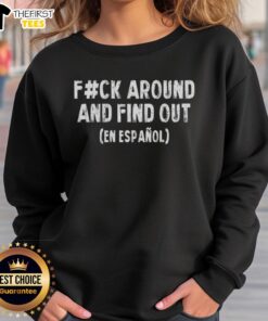 Funny 'Good Fafo Fck Around And Find Out En Espaol' satirical sweatshirt design for humor lovers.