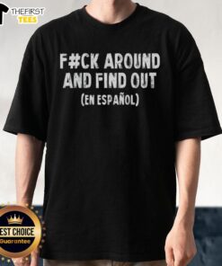 Good Fafo Fck Around And Find Out En Espaol satirical t-shirt design featuring bold text and playful graphics.