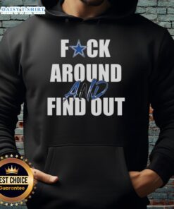 Good F*ck Around And Find Out Dallas Cowboys Hoodie featuring bold graphics and team colors for fans.