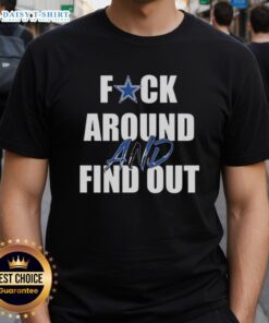 Good Fck Around And Find Out Dallas Cowboys T-Shirt design featuring bold graphics in team colors, perfect for fans.