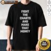 Alt Text: Good Fight The Charts And Make That Money T-Shirt featuring bold text design on a stylish black tee.