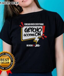 Good-Getcho-Goofass-On-Chicago-Over-Everything Ladies Tee featuring stylish design and comfortable fit for Chicago fans.