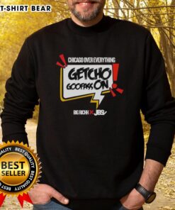 Good Getcho Goofass on Chicago Over Everything sweatshirt displayed on a model, showcasing urban streetwear style.
