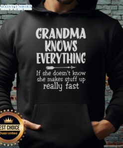 Alt Text: Cozy hoodie with text Good Grandma Knows Everything, If She Doesn't Know, She Makes Stuff Up Really Fast design.