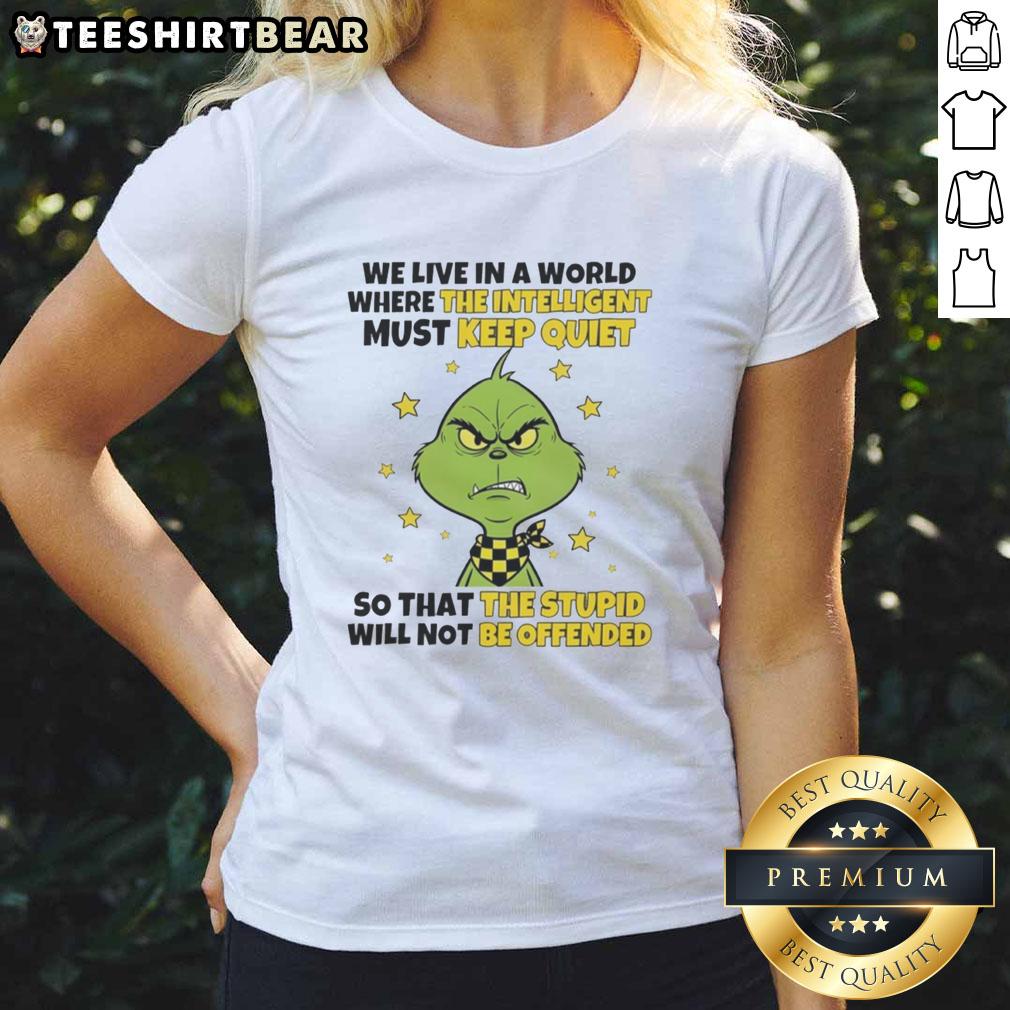 good-grinch-we-live-in-a-world-where-the-intelligent-must-keep-quiet-ladies-tee Good Grinch tee featuring 'We Live in a World Where the Intelligent Must Keep Quiet' for ladies, perfect for casual wear.