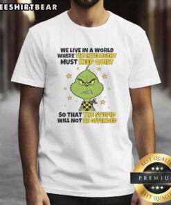 Good Grinch We Live In A World Where The Intelligent Must Keep Quiet T-Shirt featuring a playful design and festive colors.