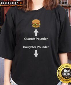 Funny meme featuring a quarter-pounder hamburger on a ladies tee, perfect for burger lovers and humor enthusiasts.