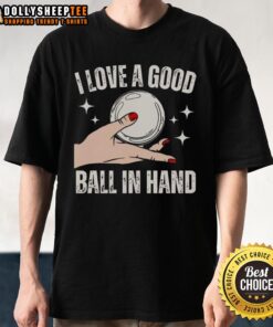 Alt Text: Girl wearing 'I Love A Good Ball In Hand' T-Shirt, showcasing a playful and fun design for sports enthusiasts.